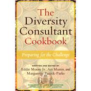 The Diversity Consultant Cookbook by Moore, Eddie, Jr.; Munin, Art; Penick-Parks, Marguerite W.; Washington, Jamie; Iazzetto, Joey (AFT), 9781620369791