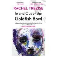 In and Out of the Goldfish Bowl by Trezise, Rachel, 9781912109791