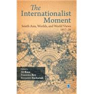 The Internationalist Moment by Raza, Ali; Roy, Franziska; Zachariah, Benjamin, 9788132119791