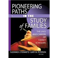 Pioneering Paths in the Study of Families by Gary W Peterson; Suzanne Steinmetz, 9780203049792