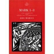 Mark 1-8 by A New Translation with Introduction and Commentary by Joel Marcus, 9780300139792
