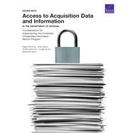 Issues with Access to Acquisition Data and Information in the Department of Defense Considerations for Implementing the Controlled Unclassified Information Reform Program by McKernan, Megan; Riposo, Jessie; McGovern, Geoffrey; Shontz, Douglas; Ahtchi, Badreddine, 9780833099792