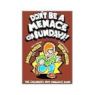 Don't Be a Menace on Sundays!: The Children's Anti-Violence Book by Moser, Adolph, 9780933849792