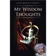 My Wisdom Thoughts by Al Bahrani, Jawad Ibrahim, 9781482829792