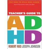Teacher's Guide to ADHD by Reid, Robert; Johnson, Joseph, 9781609189792
