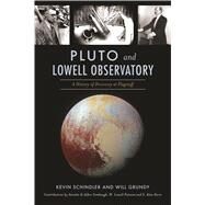 Pluto and Lowell Observatory by Schindler, Kevin; Grundy, William; Tombaugh, Annette (CON); Tombaugh, Alden (CON); Putnam, W. Lowell (CON), 9781625859792