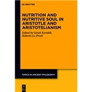 Nutrition and Nutritive Soul in Aristotle and Aristotelianism by Korompili, Georgia Maria; Lo Presti, Roberto, 9783110689792
