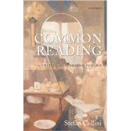 Common Reading Critics, Historians, Publics by Collini, Stefan, 9780199569793