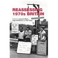 Reassessing 1970s Britain by Black, Lawrence; Pemberton, Hugh; Thane, Pat, 9780719099793