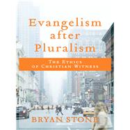 Evangelism After Pluralism by Stone, Bryan, 9780801099793