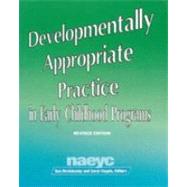 Developmentally Appropriate Practice in Early Childhood Programs by Bredekamp, Sue; Copple, Carol; National Association for the Education of Young Children, 9780935989793