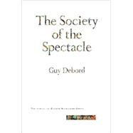 The Society of the Spectacle by Guy Debord; Translated by Donald Nicholson-Smith, 9780942299793