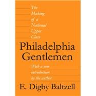 Philadelphia Gentlemen: The Making of a National Upper Class by Geiger,Roger L., 9781138529793