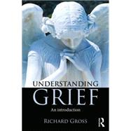 Understanding Grief: An introduction by Gross; Richard, 9781138839793