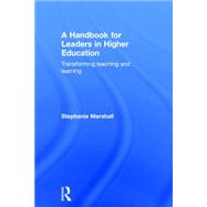 A Handbook For Leaders in Higher Education: Transforming Teaching and Learning by Marshall; Stephanie, 9781138909793
