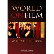 World on Film : An Introduction by Nochimson, Martha P., 9781405139793