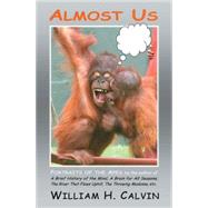 Almost Us by Calvin, William H., 9781419619793