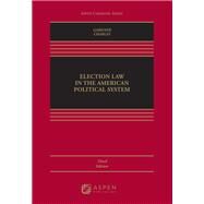 Election Law in the American Political System by Gardner, James A.; Charles, Guy-Uriel, 9781543819793