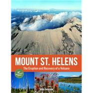 Mount St. Helens 35th Anniversary Edition The Eruption and Recovery of a Volcano by Carson, Rob, 9781570619793