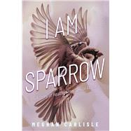 I am Sparrow A Story of Healing From Sexual Abuse by Carlisle, Meghan, 9798350989793