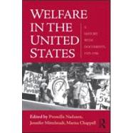 Welfare in the United States: A History with Documents, 19351996 by Nadasen; Premilla, 9780415989794