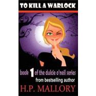 To Kill a Warlock by Mallory, H. P., 9781468119794