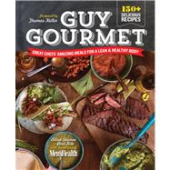 Guy Gourmet Great Chefs' Best Meals for a Lean & Healthy Body: A Cookbook by Steiman, Adina; Kita, Paul; Editors of Men's Health Magazi; Keller, Thomas, 9781609619794