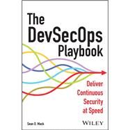 The DevSecOps Playbook Deliver Continuous Security at Speed by Mack, Sean D., 9781394169795