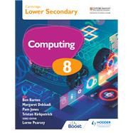 Cambridge Lower Secondary Computing 8 Student's Book by Tristan Kirkpatrick; Pam Jones; Ben Barnes; Margaret Debbadi, 9781398369795