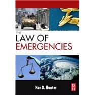 The Law of Emergencies: Public Health and Disaster Management by Hunter, Nan D., 9780080949796