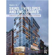 Skins, Envelopes, and Enclosures: Concepts for Designing Building Exteriors by Yu; Mayine, 9780415899796