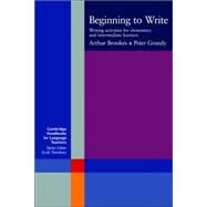 Beginning to Write: Writing Activities for Elementary and Intermediate Learners by Arthur Brookes , Peter Grundy, 9780521589796