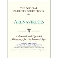 The Official Patient's Sourcebook on Arenaviruses by Parker, James N., 9780597829796