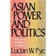 Asian Power and Politics by Pye, Lucian W., 9780674049796