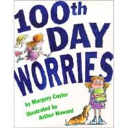 100th Day Worries by Cuyler, Margery; Howard, Arthur, 9780689829796