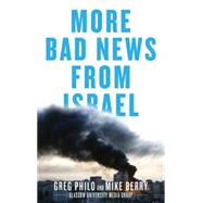 More Bad News From Israel by Philo, Greg; Berry, Mike, 9780745329796