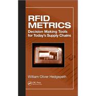 RFID Metrics: Decision Making Tools for Today's Supply Chains by Hedgepeth; William Oliver, 9780849379796