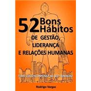 52 Bons Hbitos De Gesto, Liderana E Relaes Humanas by Vargas, Rodrigo, 9781477489796