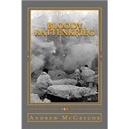 Bloody Rattenkrieg by McGregor, Andrew, 9781507869796