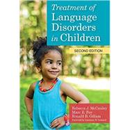 Treatment of Language Disorders in Children by McCauley, Rebecca J., Ph.D.; Fey, Marc E., Ph.D.; Gillam, Ronald B., Ph.D., 9781598579796