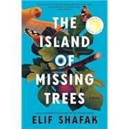 The Island of Missing Trees by Shafak, Elif, 9781635579796