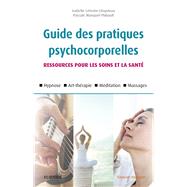 Guide des pratiques psychocorporelles by Isabelle Clestin-Lhopiteau; Pascale Wanquet-Thibault, 9782294759796