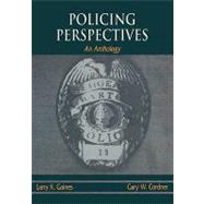 Policing Perspectives An Anthology by Gaines, Larry K.; Cordner, Gary W., 9780195329797