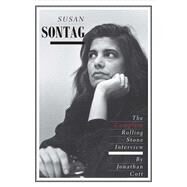 Susan Sontag; The Complete Rolling Stone Interview by Jonathan Cott, 9780300189797