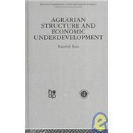 Agrarian Structure and Economic Underdevelopment by Basu,K., 9780415269797