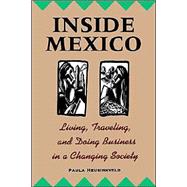 Inside Mexico : Living, Traveling, and Doing Business in a Changing Society by Paula Heusinkveld, 9780471089797