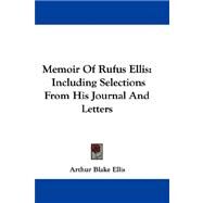 Memoir of Rufus Ellis : Including Selections from His Journal and Letters by Ellis, Arthur Blake, 9781432689797