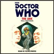 Doctor Who: The Ark 1st Doctor Novelisation by Erickson, Paul; Purves, Peter, 9781785299797