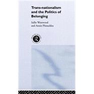 Trans-Nationalism and the Politics of Belonging by Westwood; SALLIE, 9780415189798