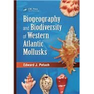 Biogeography and Biodiversity of Western Atlantic Mollusks by Petuch; Edward J., 9781466579798